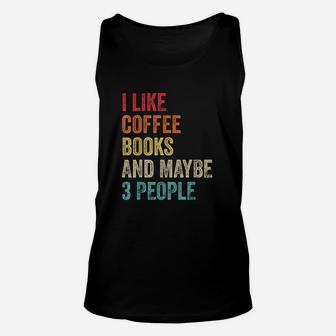 I Like Coffee Books And Maybe 3 People Book Reading Lover Gift Unisex Tank Top | Crazezy CA
