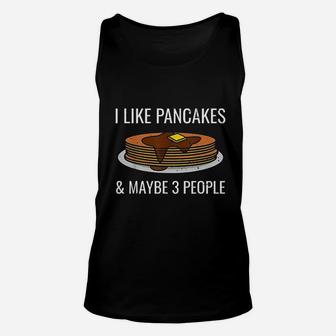 I Like Pancakes And Maybe 3 People Unisex Tank Top | Crazezy