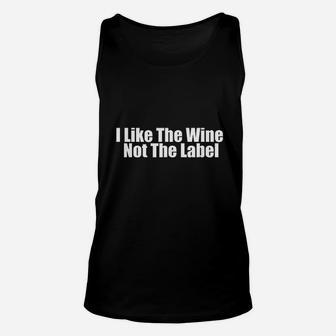 I Like The Wine Not The Label Unisex Tank Top | Crazezy