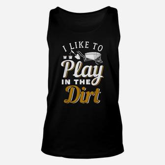 I Like To Play In The Dirt Unisex Tank Top | Crazezy UK