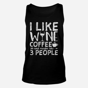 I Like Wine Coffee And Maybe Like 3 People Hobby Unisex Tank Top - Seseable