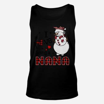 I Love Being A Nana Snowman - Christmas Gift Unisex Tank Top | Crazezy CA
