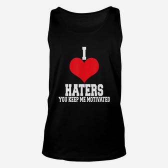 I Love Haters You Keep Me Motivated Unisex Tank Top | Crazezy