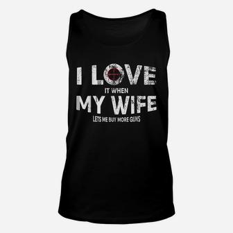 I Love It When My Wife Lets Me Buy More Unisex Tank Top | Crazezy CA