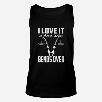 I Love It When She Bends Over Fishing Unisex Tank Top | Crazezy UK