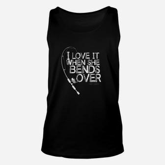 I Love It When She Bends Over Funny Fishing Pole Unisex Tank Top | Crazezy