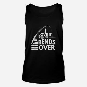 I Love It When She Bends Over Funny Fishing Unisex Tank Top | Crazezy DE