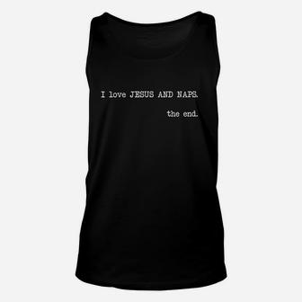 I Love Jesus And Naps The End Unisex Tank Top | Crazezy UK
