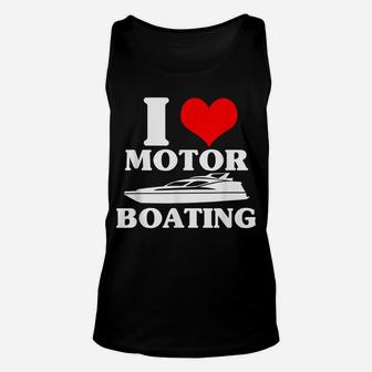 I Love Motor Boating Funny Boater Unisex Tank Top | Crazezy UK