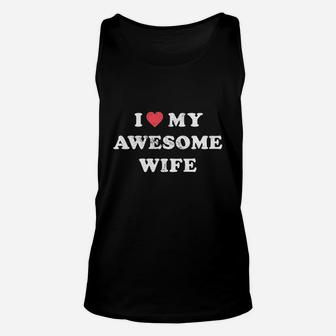 I Love My Awesome Wife Funny Marriage Sarcastic Gift For Husband Unisex Tank Top | Crazezy DE