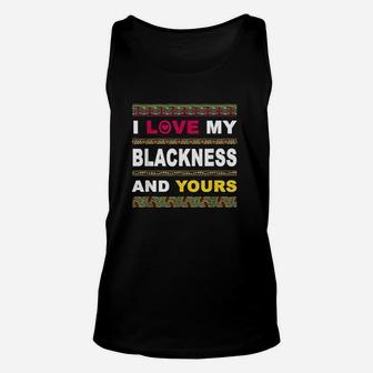 I Love My Blackness And Yours Unisex Tank Top | Crazezy