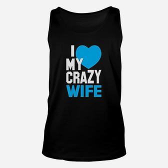 I Love My Crazy Husband And Wife Unisex Tank Top | Crazezy DE