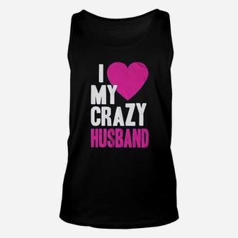 I Love My Crazy Husband Unisex Tank Top | Crazezy DE