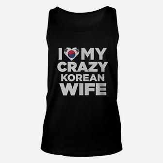 I Love My Crazy Korean Wife South Korea Native Unisex Tank Top | Crazezy AU