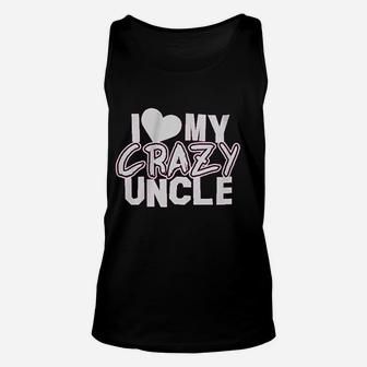 I Love My Crazy Uncle Unisex Tank Top | Crazezy CA