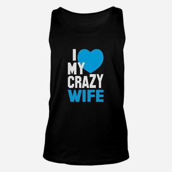 I Love My Crazy Wife Unisex Tank Top | Crazezy