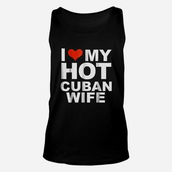 I Love My Hot Cuban Wife Unisex Tank Top | Crazezy