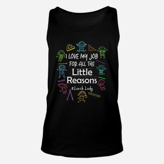 I Love My Job For All The Little Reasons Lunch Lady Unisex Tank Top | Crazezy CA