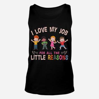 I Love My Job For All The Little Reasons Teach Teacher Unisex Tank Top | Crazezy DE