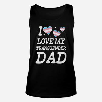 I Love My Transgender Dad Trans Pride Parade Unisex Tank Top - Thegiftio