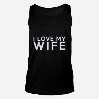 I Love My Wife I Love My Husband Unisex Tank Top | Crazezy