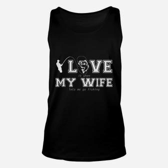 I Love My Wife When She Lets Me Go Fishing Unisex Tank Top | Crazezy AU
