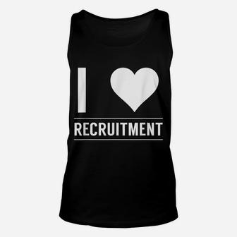 I Love Recruitment Headhunter Recruiters Hr Recruiter Unisex Tank Top | Crazezy