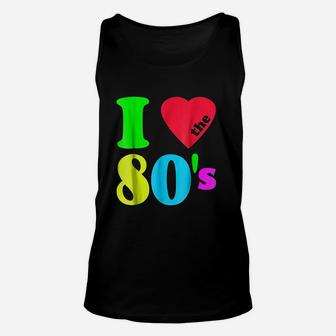 I Love The 80S 80S 90S Costume Party Unisex Tank Top | Crazezy DE