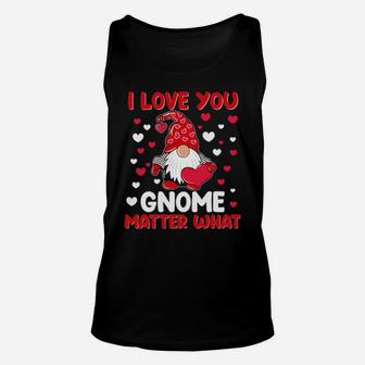 I Love You Gnome Matter What Valentine's Day Unisex Tank Top - Monsterry