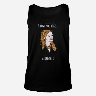 I Love You Like A Brother Unisex Tank Top - Monsterry AU