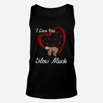 I Love You Slow Much Valentine Gift Happy Valentines Day Unisex Tank Top - Seseable