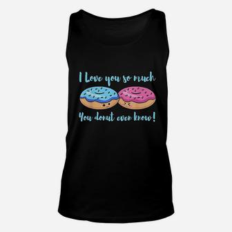 I Love You So Much You Donut Even Know Funny Unisex Tank Top | Crazezy CA