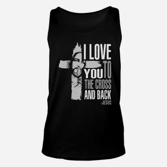 I Love You To The Cross And Back Jesus Unisex Tank Top - Monsterry AU