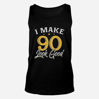 I Make 90 Look Good 90Th Yrs Old Birthday Gift Unisex Tank Top | Crazezy