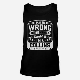 I May Be Wrong But I Highly Doubt It - I'm A Collins - Funny Unisex Tank Top | Crazezy CA