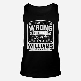 I May Be Wrong But I Highly Doubt It - I'm A Williams - Gift Unisex Tank Top | Crazezy CA
