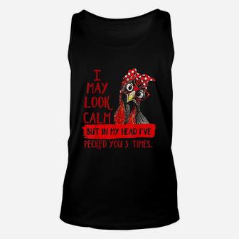 I May Look Calm But In My Head I Have Pecked You 3 Times Unisex Tank Top - Thegiftio UK