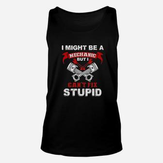 I Might Be A Mechanic But I Cant Fix Stupid Unisex Tank Top | Crazezy UK