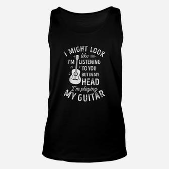 I Might Look Like Im Listening To You Music Guitar Unisex Tank Top | Crazezy
