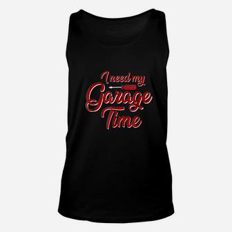 I Need My Garage Time Unisex Tank Top | Crazezy AU