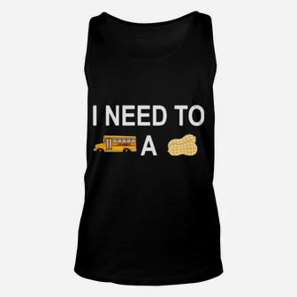 I Need To Bus School A Peanut Unisex Tank Top - Monsterry