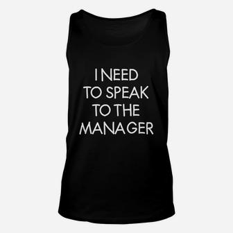 I Need To Speak To The Manager Unisex Tank Top | Crazezy