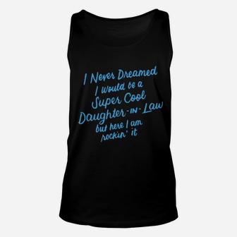 I Never Dreamed I Would Be A Cool Daughter In Law Unisex Tank Top - Monsterry