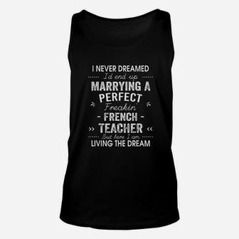 I Never Dreamed I Would End Up Marrying A Perfect French Teacher Unisex Tank Top | Crazezy CA