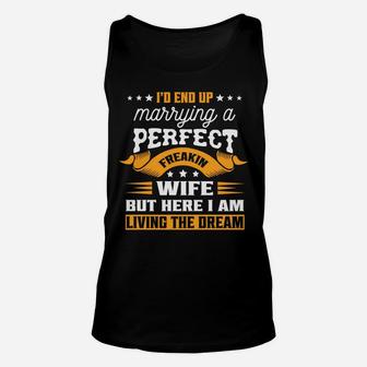 I Never Dreamed I'd End Up Marrying A Perfect Freakin Wife Unisex Tank Top | Crazezy CA