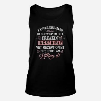 I Never Dreamed I'd Grow Up To Be A Freaking Unisex Tank Top | Crazezy