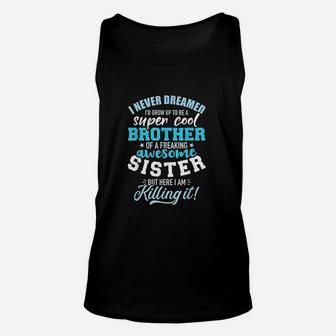 I Never Dreamed I'd Grow Up To Be A Super Cool Brother Unisex Tank Top - Thegiftio UK