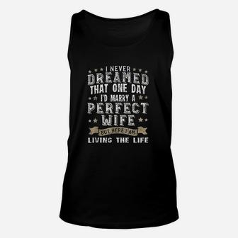 I Never Dreamed I'd Marry A Perfect Wife Unisex Tank Top | Crazezy AU