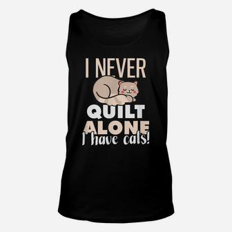 I Never Quilt Alone I Have Cats Unisex Tank Top | Crazezy UK