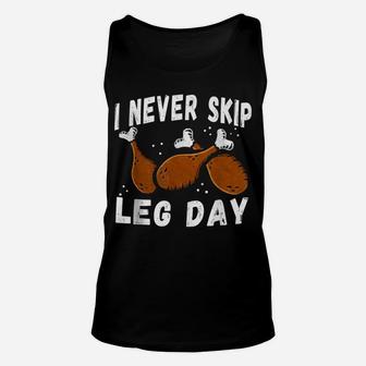 I Never Skip Leg Day Funny Thanksgiving Workout Turkey Day Unisex Tank Top | Crazezy AU